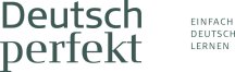 Deutsch Perfekt - das Sprachmagazin für Deutsch als Fremdsprache