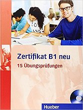 Zertifikat B1 neu: 15 Übungsprüfungen